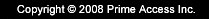 Copyright 2008, PrimeAccess, Inc.